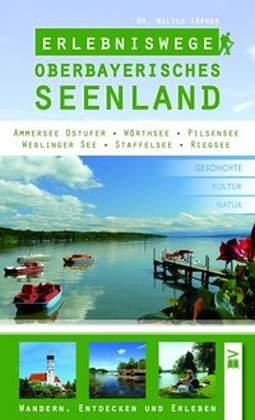 Cover: 9783955510138 | Erlebniswege Oberbayerisches Seenland | Walter Töpner | Taschenbuch