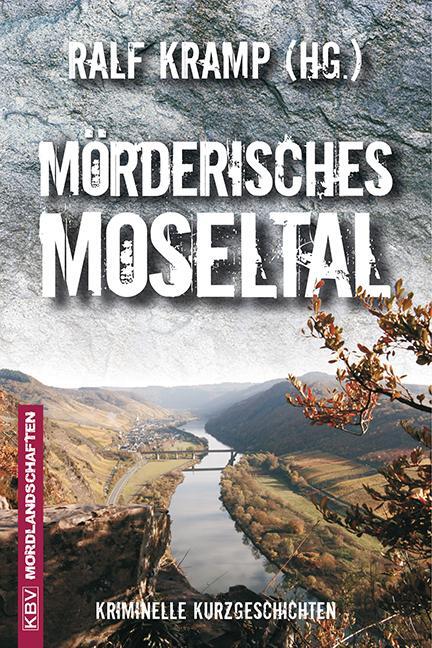 Cover: 9783954411993 | Mörderisches Moseltal | Kriminelle Kurzgeschichten | Ralf Kramp | Buch