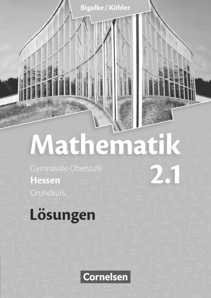 Cover: 9783464574522 | Bigalke/Köhler: Mathematik - Hessen - Bisherige Ausgabe - Band 2.1:...