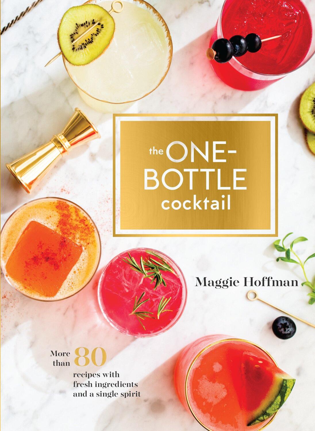 Cover: 9780399580048 | The One-Bottle Cocktail: More Than 80 Recipes with Fresh...