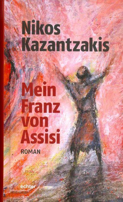 Cover: 9783429038205 | Mein Franz von Assisi | Nikos Kazantzakis | Buch | Deutsch | 2015