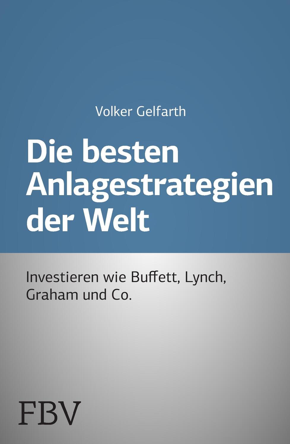 Cover: 9783959720533 | Die besten Anlagestrategien der Welt | Volker Gelfarth | Taschenbuch