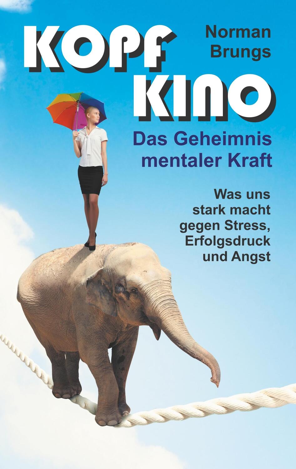 Cover: 9783749727933 | Kopf-Kino ¿ Das Geheimnis mentaler Kraft | Norman Brungs | Taschenbuch