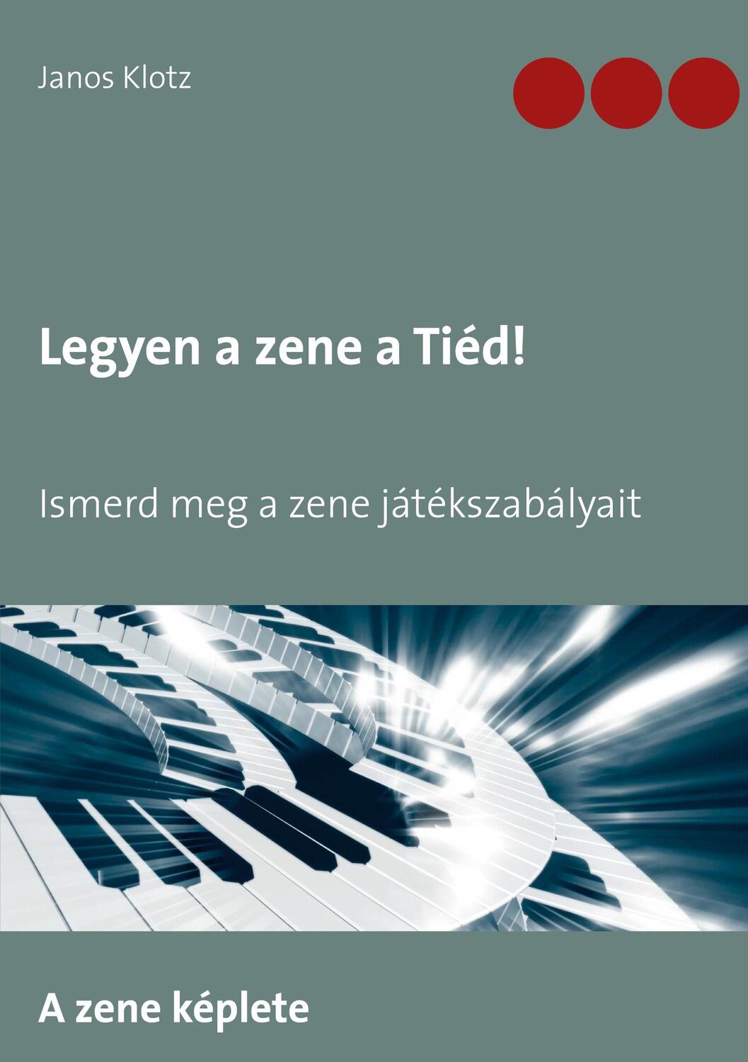 Cover: 9783752685268 | Legyen a zene a Tiéd! | Ismerd meg a zene játékszabályait | Klotz