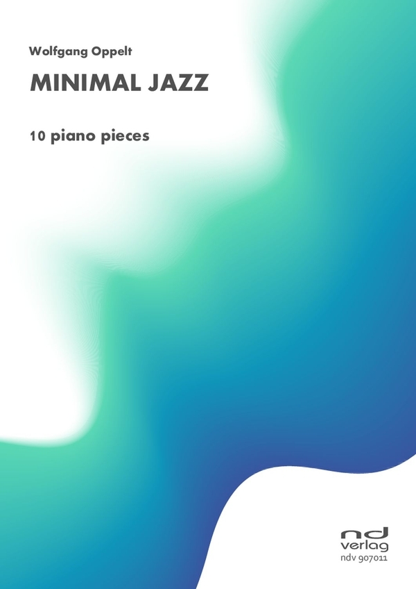 Cover: 9790502880262 | Minimal Jazz - 10 piano pieces für Klavier | Wolfgang Oppelt
