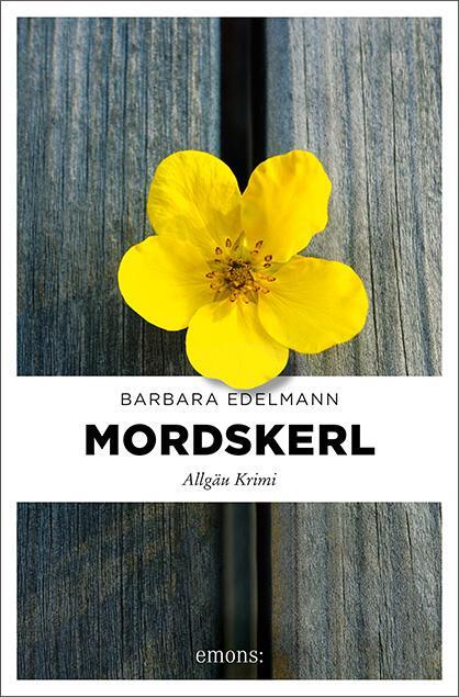 Cover: 9783740807788 | Mordskerl | Allgäu Krimi | Barbara Edelmann | Taschenbuch | Deutsch