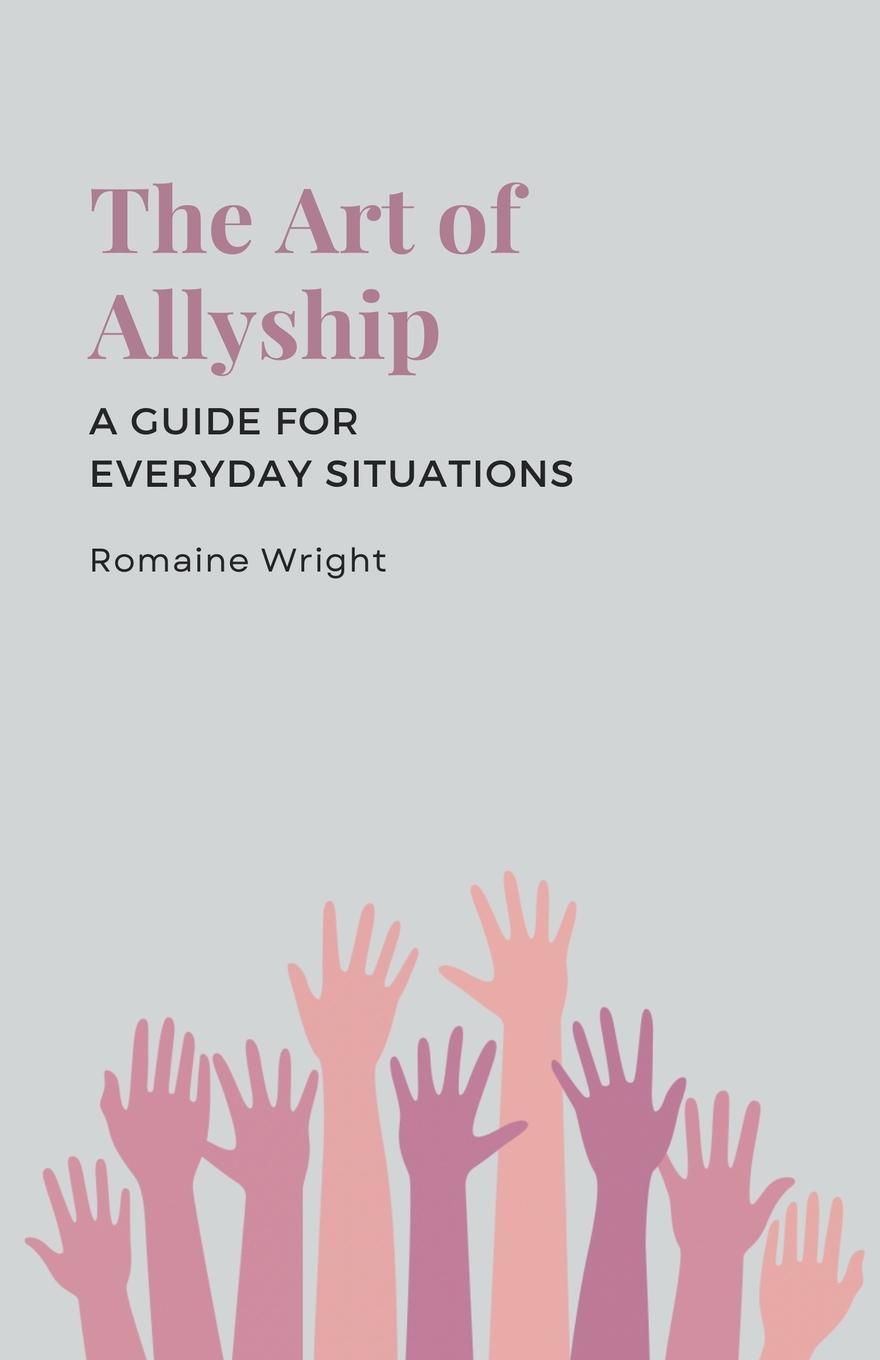 Cover: 9798223822912 | The Art of Allyship | A Guide for Everyday Situations | Romaine Wright