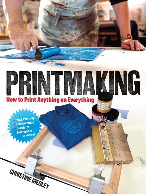 Cover: 9780486837192 | Printmaking | How to Print Anything on Everything | Christine Medley