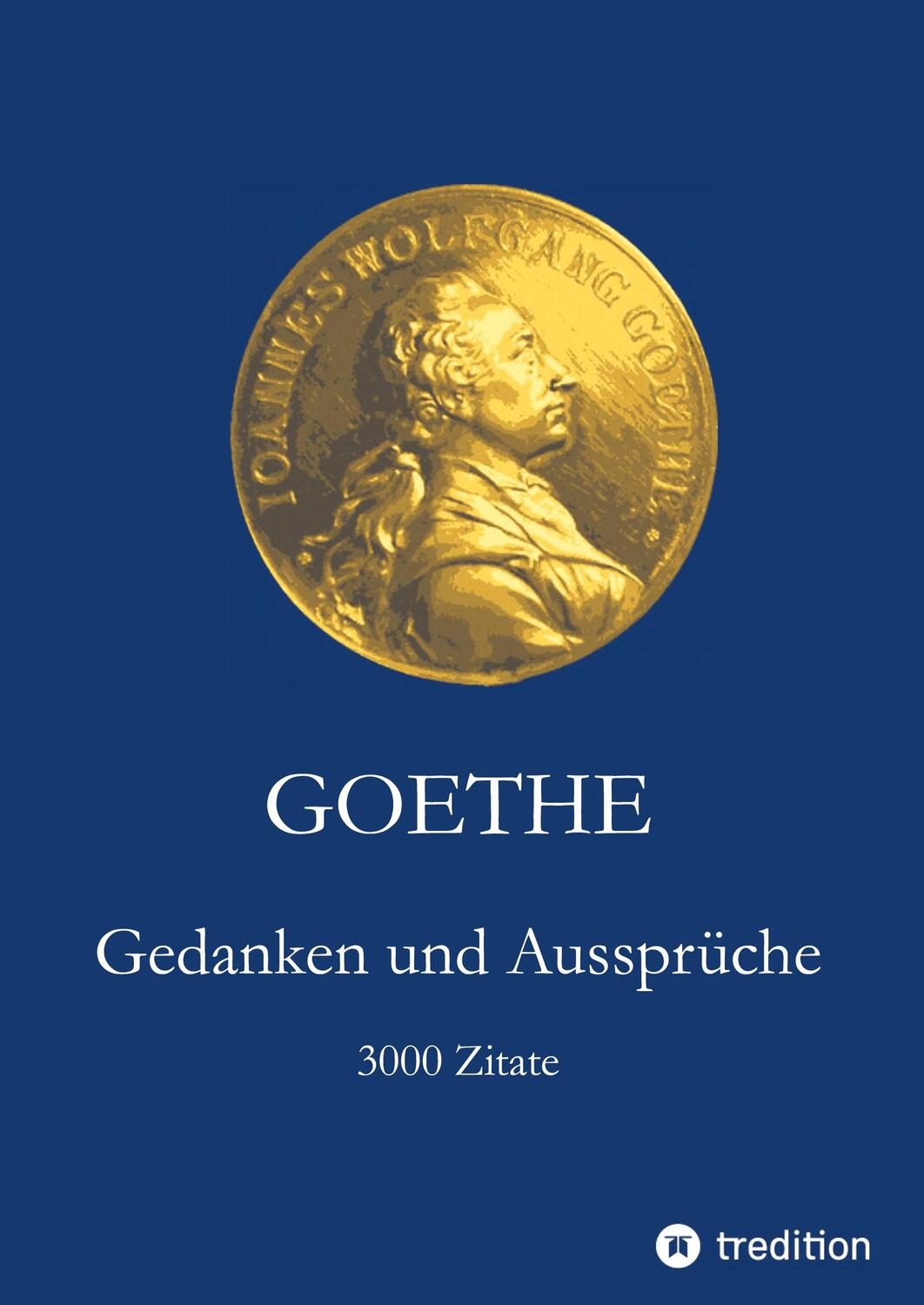 Cover: 9783347733602 | Goethe. Gedanken und Aussprüche | 3000 Zitate | Johann Wolfgang Goethe