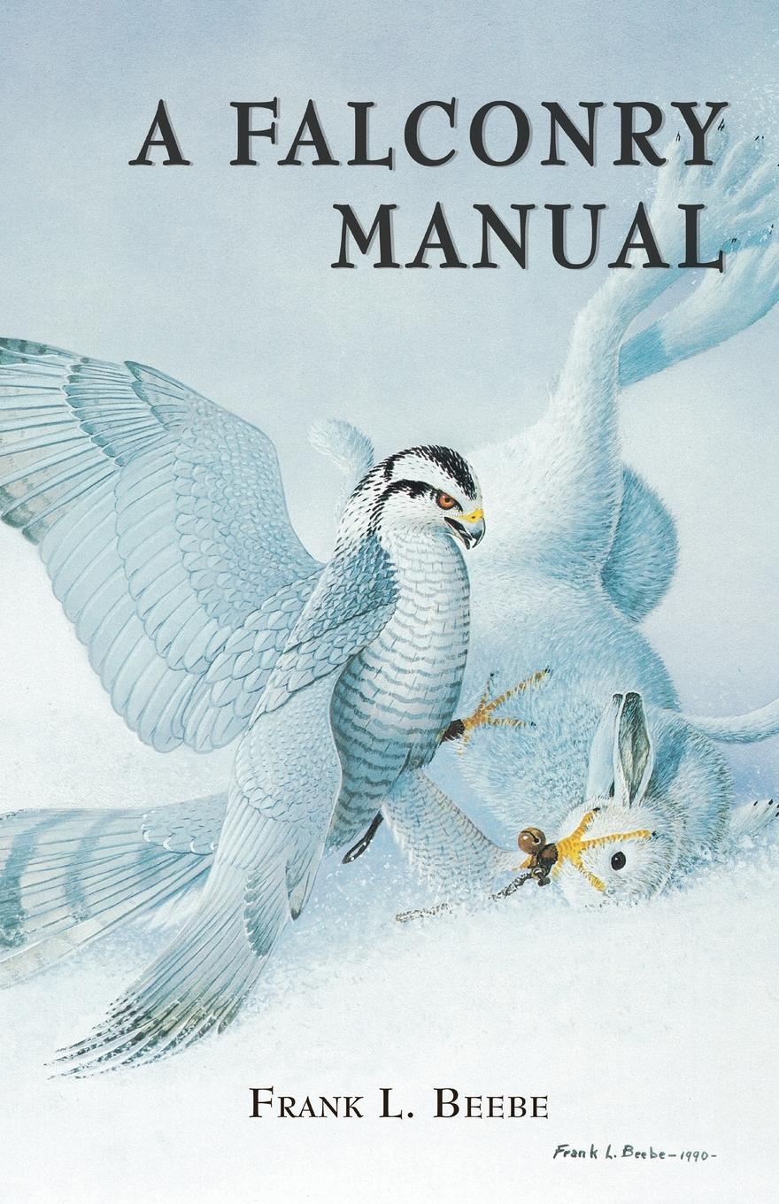 Cover: 9780888399786 | Falconry Manual | Frank L Beebe | Taschenbuch | Paperback | Englisch