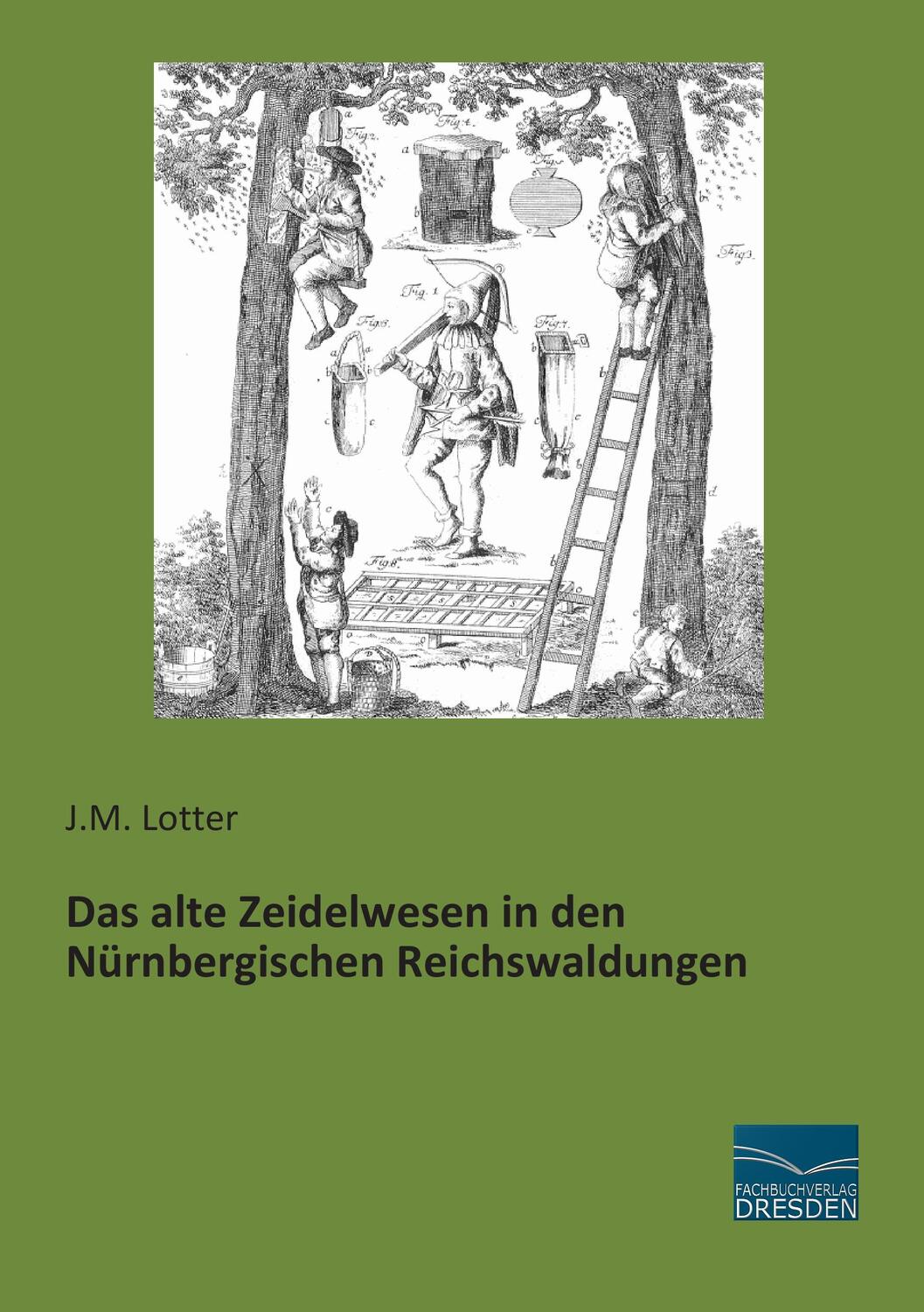 Cover: 9783956920387 | Das alte Zeidelwesen in den Nürnbergischen Reichswaldungen | Lotter
