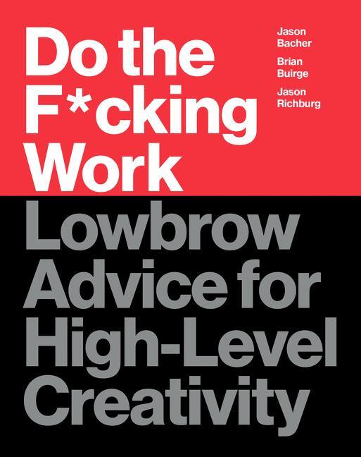 Cover: 9780062886736 | Do the F*cking Work | Lowbrow Advice for High-Level Creativity | Buch