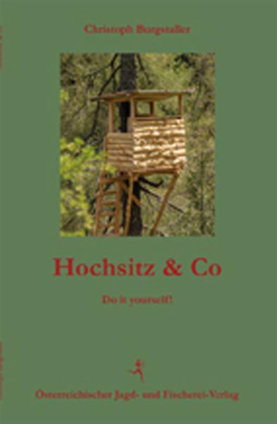 Cover: 9783852081755 | Hochsitz & Co | Do it yourself! | Christoph Burgstaller | Taschenbuch