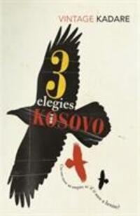 Cover: 9780099560951 | Three Elegies For Kosovo | Ismail Kadare | Taschenbuch | Englisch