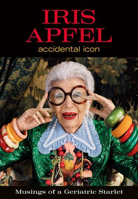 Cover: 9780062405081 | Iris Apfel | Accidental Icon | Iris Apfel | Buch | Englisch | 2018