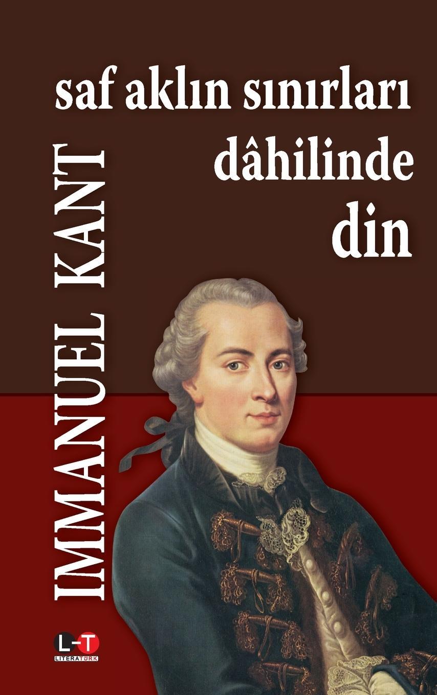 Cover: 9786054336722 | Saf Akl¿n S¿n¿rlar¿ Dâhilinde Din | Immanuel Kant | Taschenbuch | 2024