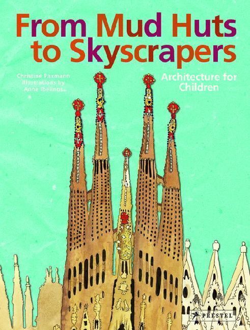 Cover: 9783791371139 | From Mud Huts to Skyscrapers | Architecture for Children | Buch | 2012