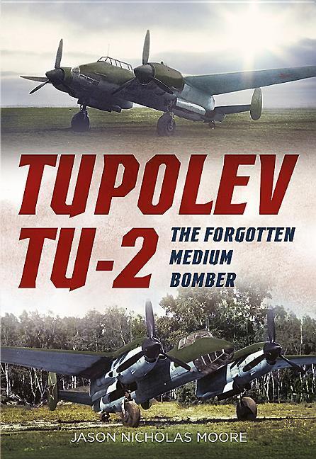 Cover: 9781781555323 | Tupolev Tu-2 | The Forgotten Medium Bomber | Jason Nicholas Moore