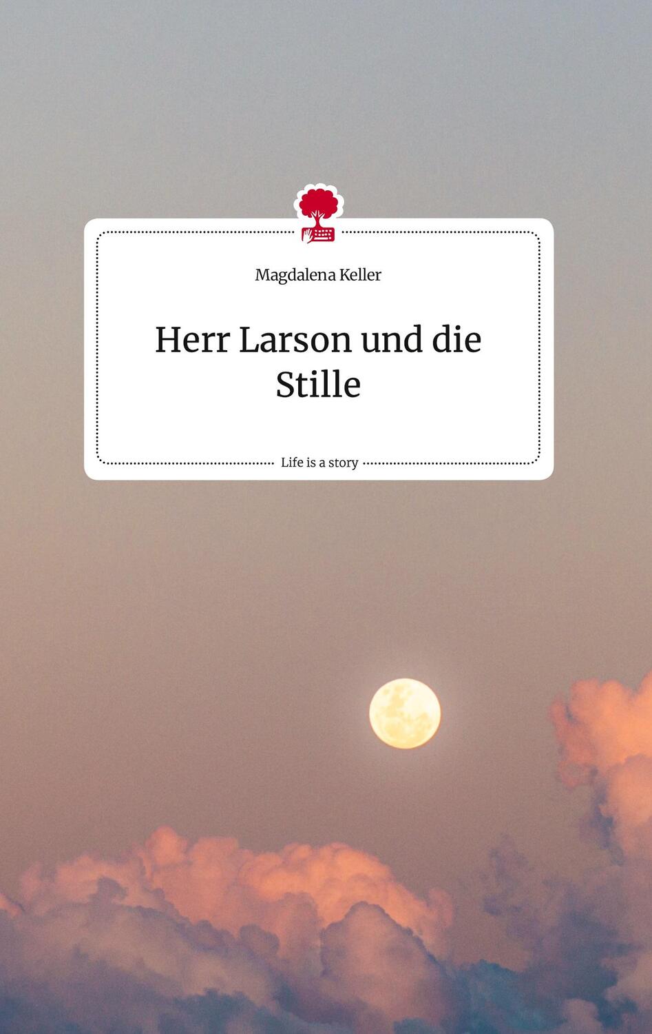 Cover: 9783710814600 | Herr Larson und die Stille. Life is a Story - story.one | Keller