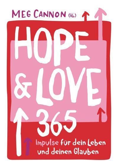 Cover: 9783957347473 | Hope &amp; Love | 365 Impulse für dein Leben und deinen Glauben. | Cannon