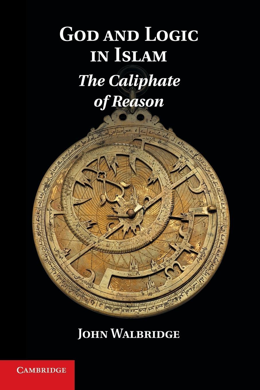 Cover: 9781107641099 | God and Logic in Islam | The Caliphate of Reason | John Walbridge
