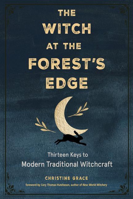 Cover: 9781578637584 | The Witch at the Forest's Edge: Thirteen Keys to Modern Traditional...