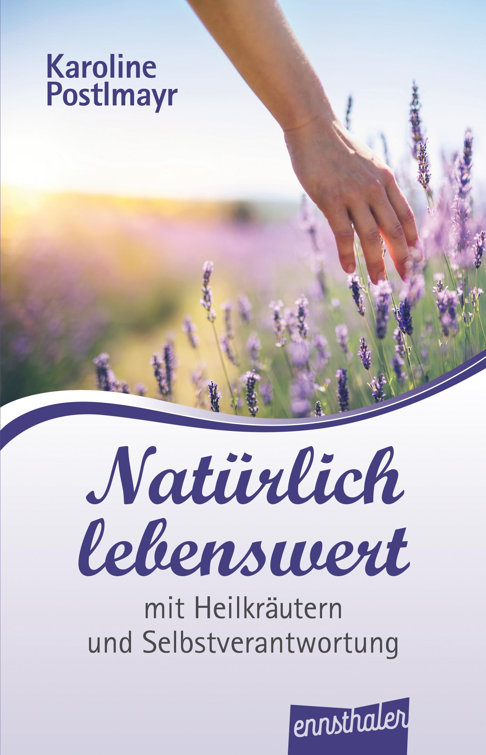 Cover: 9783709501252 | Natürlich lebenswert | mit Heilkräutern und Selbstverantwortung | Buch