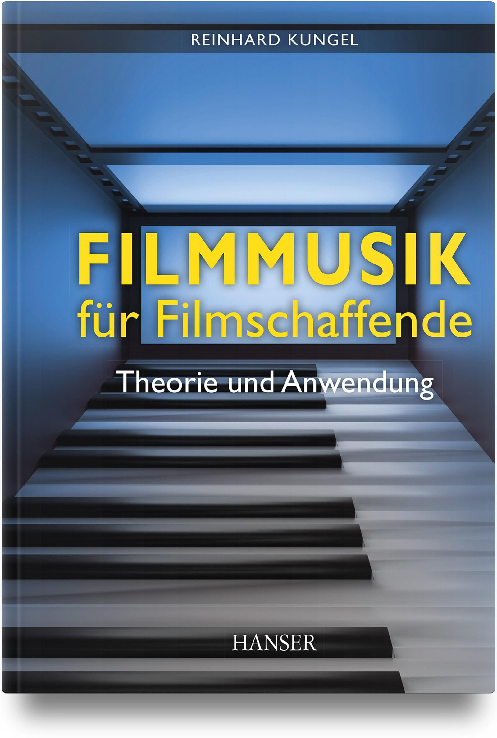 Cover: 9783446482074 | Filmmusik für Filmschaffende | Theorie und Anwendung | Reinhard Kungel