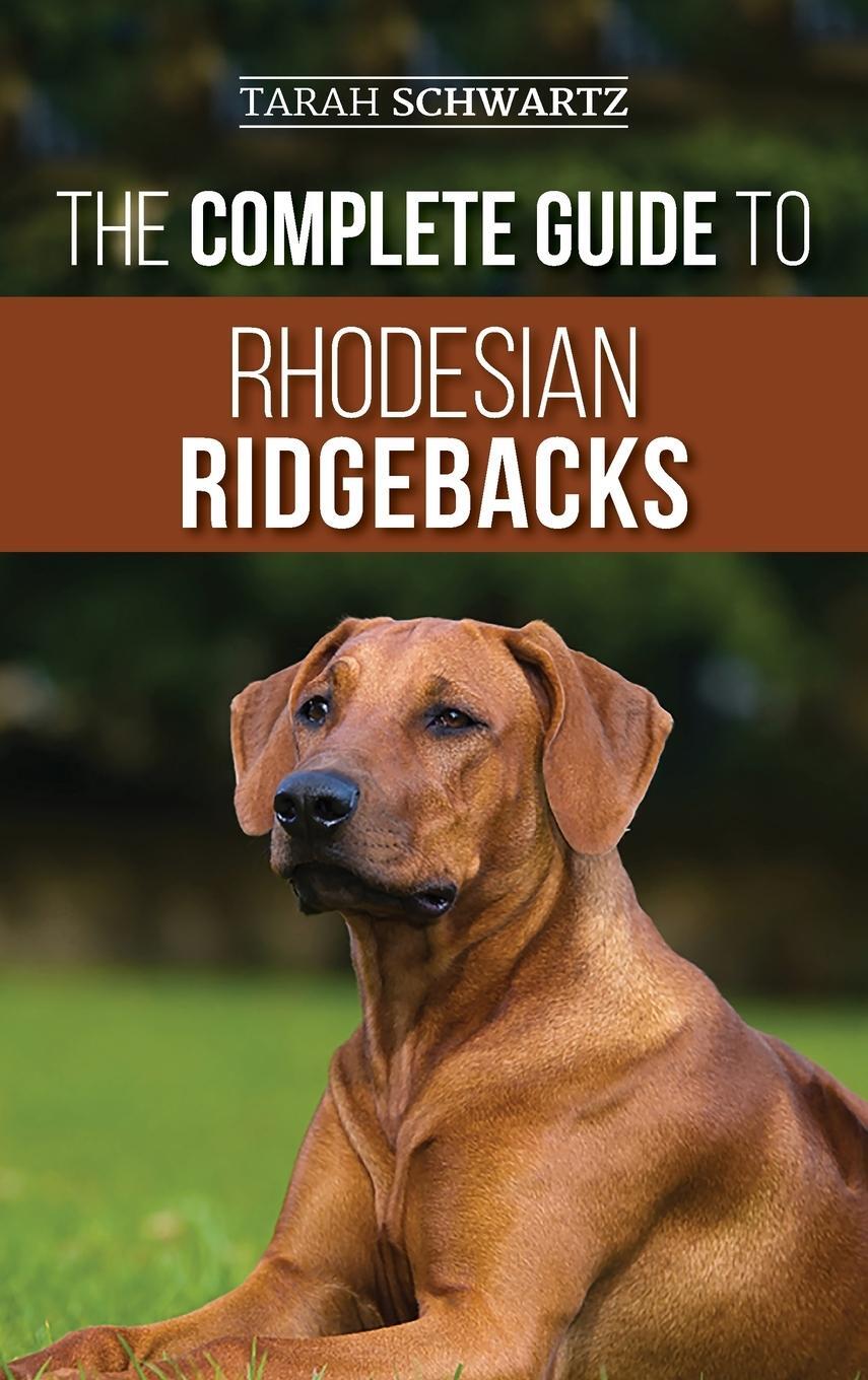 Cover: 9781952069291 | The Complete Guide to Rhodesian Ridgebacks | Tarah Schwartz | Buch
