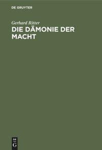 Cover: 9783486775907 | Die Dämonie der Macht | Gerhard Ritter | Buch | Deutsch