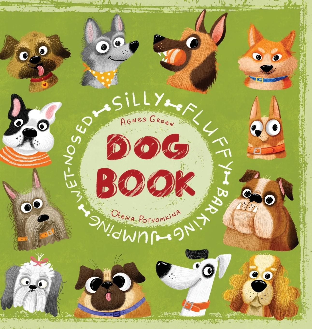 Cover: 9781532377990 | Silly Fluffy Barking Jumping Wet-Nosed Dog Book | Agnes Green | Buch