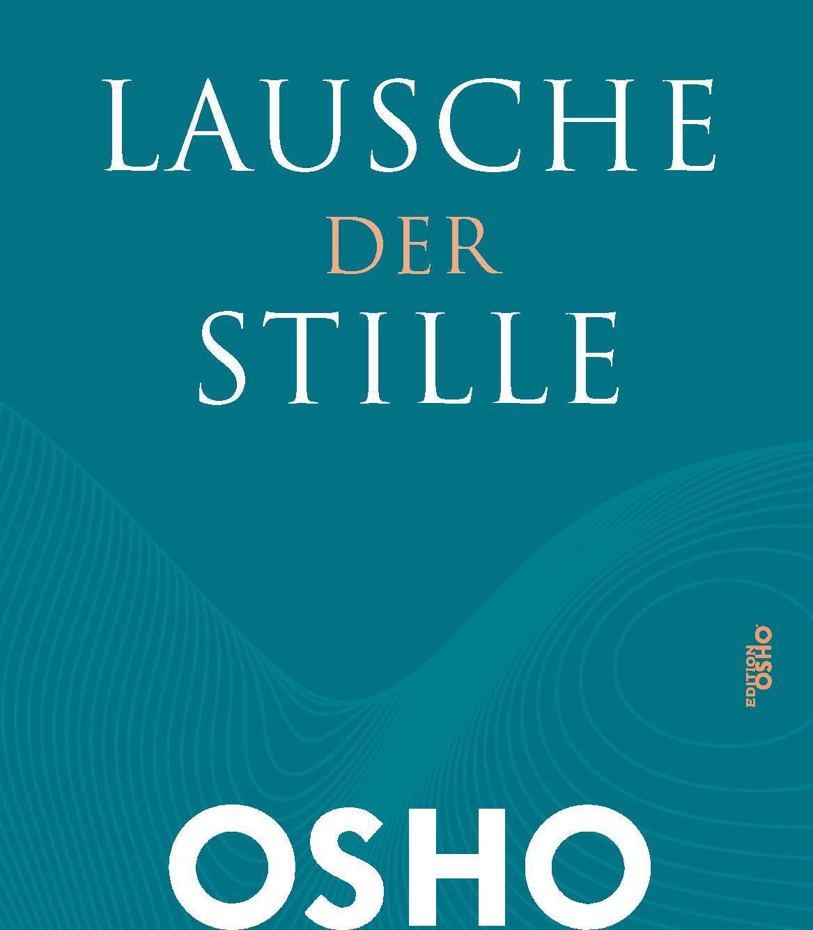 Cover: 9783947508501 | Lausche der Stille | Einsichten in Meditation | Osho | Buch | Deutsch
