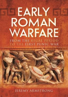 Cover: 9781399074605 | Early Roman Warfare | From the Regal Period to the First Punic War