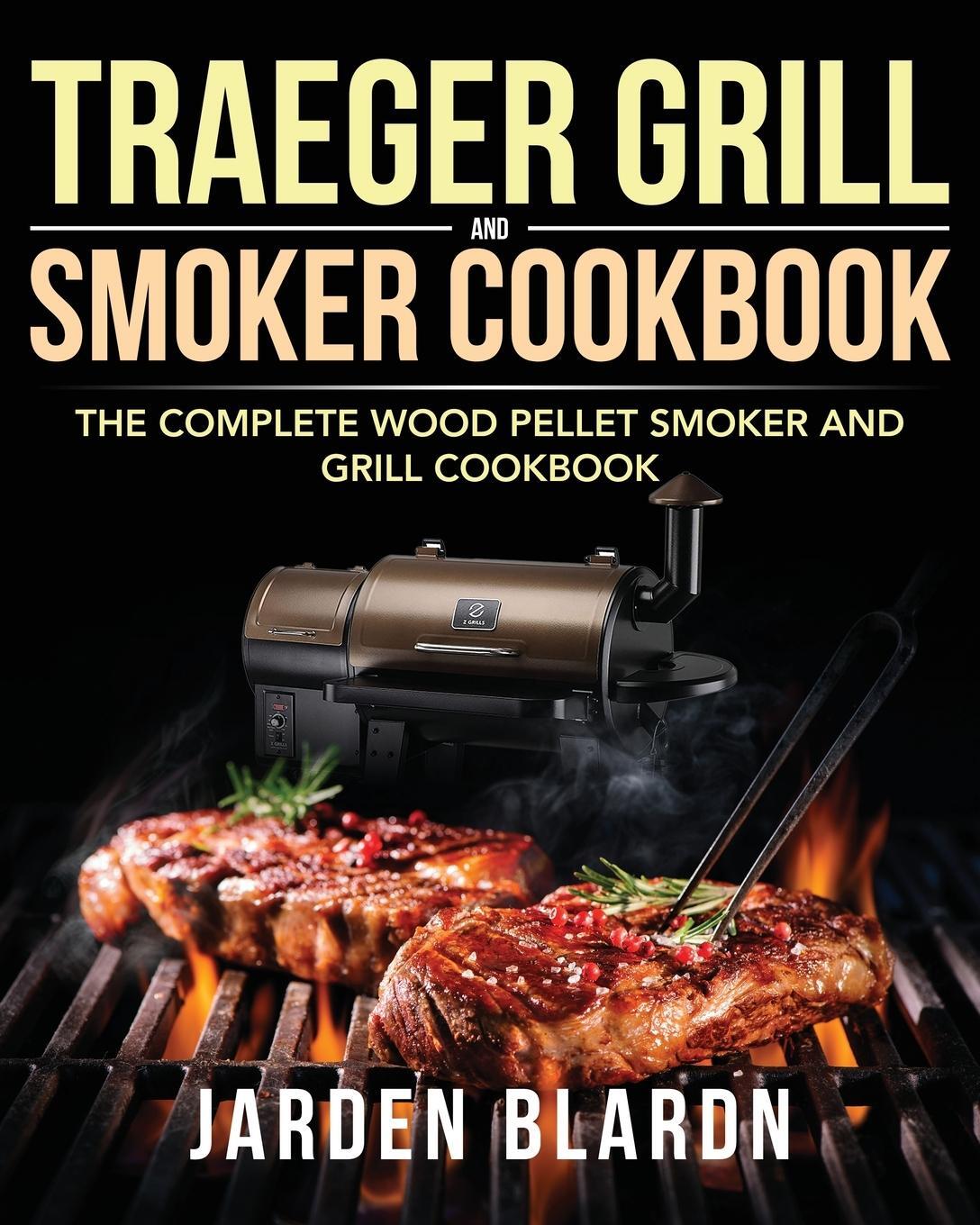 Cover: 9781953702593 | Traeger Grill &amp; Smoker Cookbook | Jarden Blardn | Taschenbuch | 2020