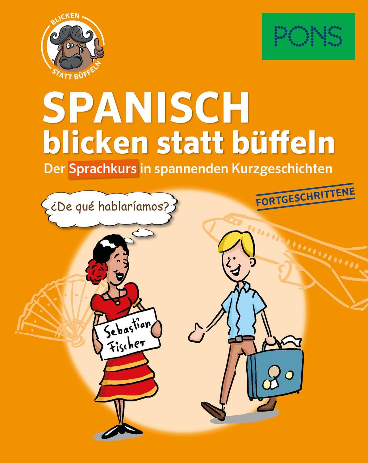 Cover: 9783125620612 | PONS Spanisch blicken statt büffeln. Fortgeschrittene | Taschenbuch
