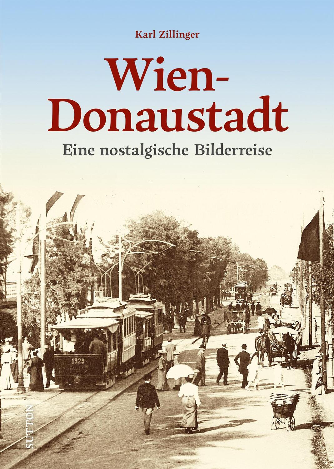 Cover: 9783963034794 | Wien-Donaustadt | Eine nostalgische Bilderreise | Mag. Karl Zillinger