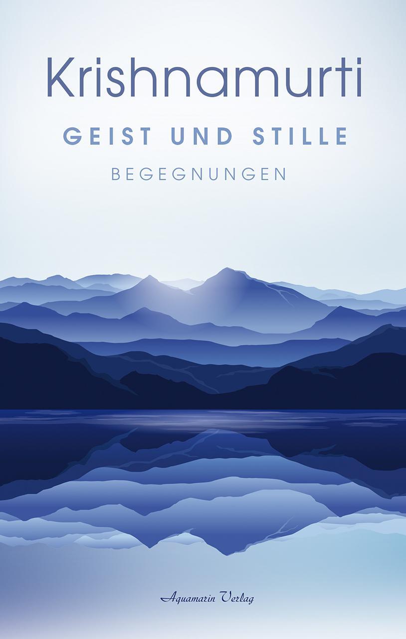 Cover: 9783894278830 | Geist und Stille | Leben - Lernen - Meditieren | Jiddu Krishnamurti