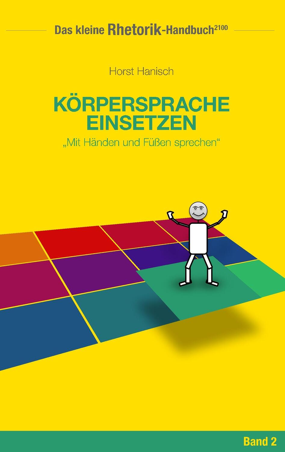 Cover: 9783744839457 | Rhetorik-Handbuch 2100 - Körpersprache einsetzen | Horst Hanisch