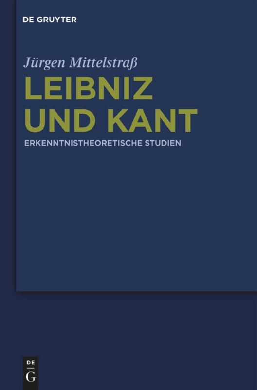Cover: 9783110245332 | Leibniz und Kant | Erkenntnistheoretische Studien | Jürgen Mittelstraß