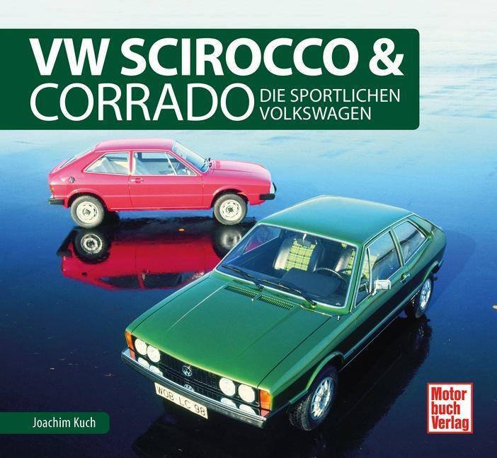 Cover: 9783613040656 | VW Scirocco & Corrado | Die sportlichen Volkswagen | Joachim Kuch