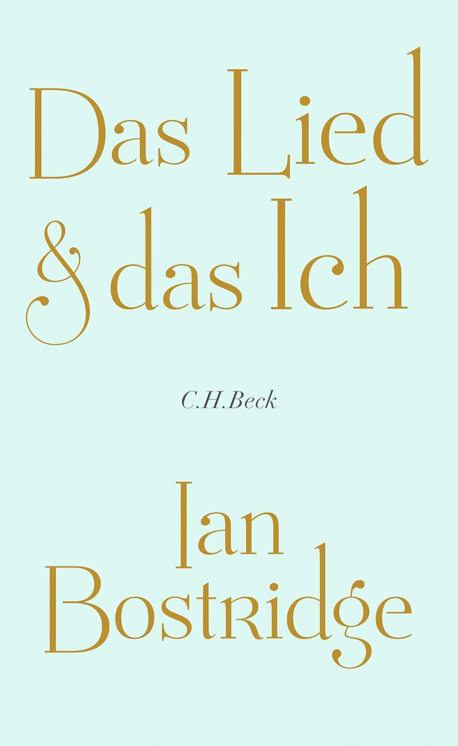 Cover: 9783406808661 | Das Lied &amp; das Ich | Ian Bostridge | Buch | 142 S. | Deutsch | 2023