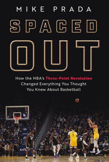 Cover: 9781629378862 | Spaced Out: How the Nba's Three-Point Revolution Changed Everything...