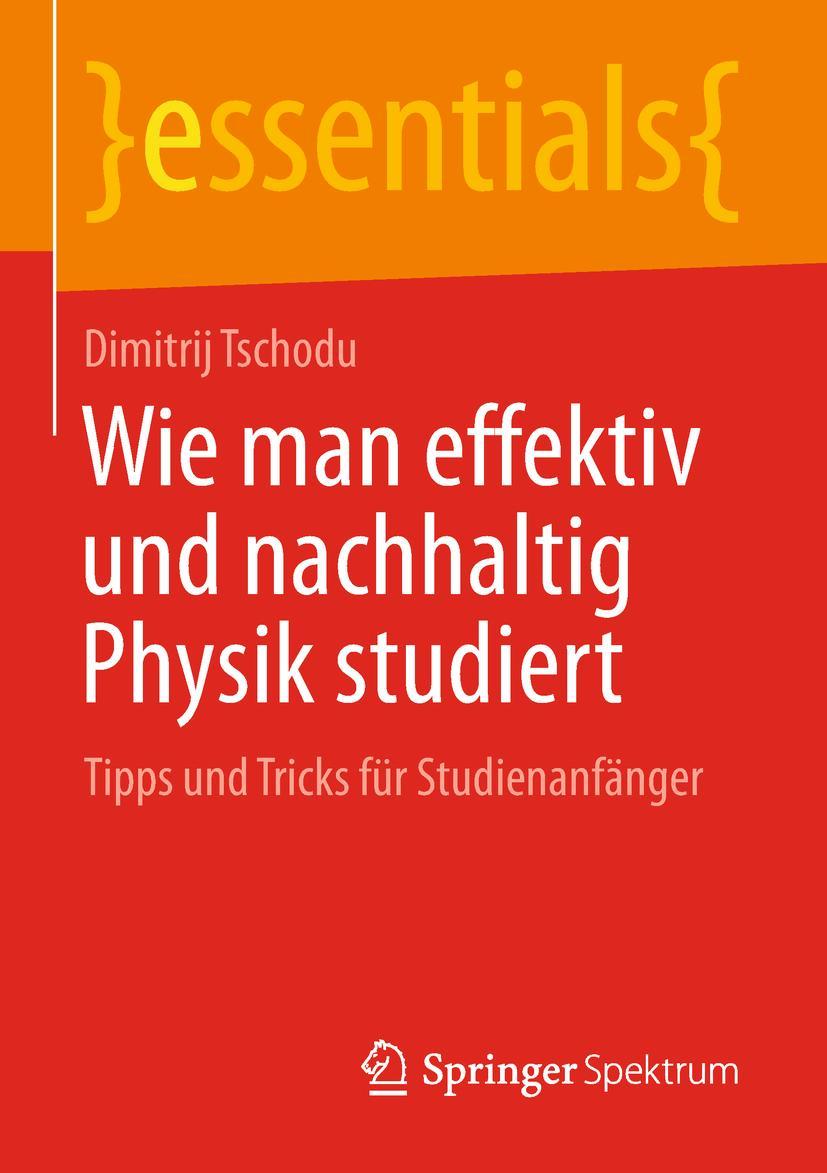 Cover: 9783658230098 | Wie man effektiv und nachhaltig Physik studiert | Dimitrij Tschodu | x