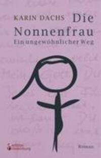 Cover: 9783902647139 | Die Nonnenfrau. Ein ungewöhnlicher Weg | Karin Dachs | Taschenbuch