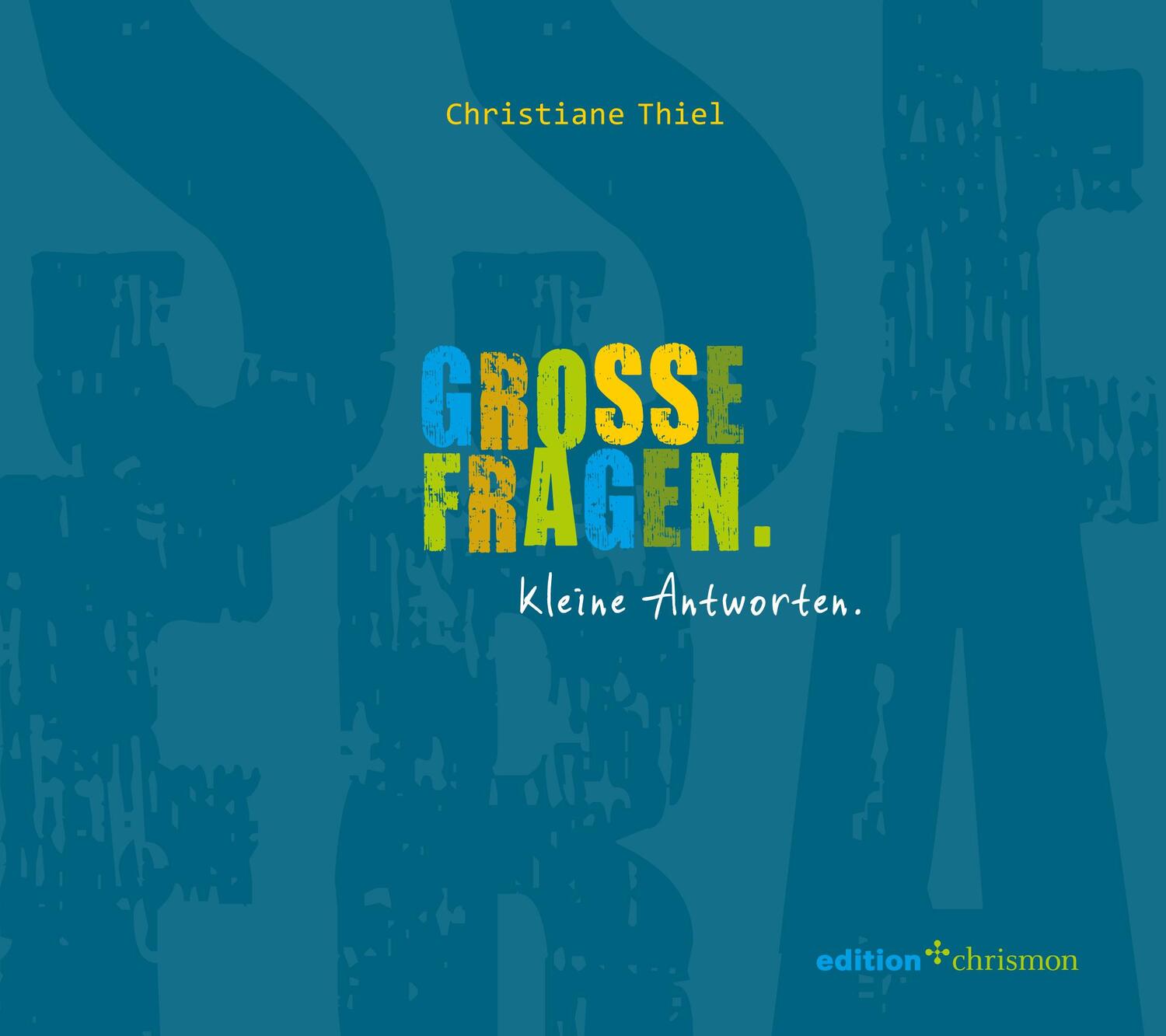 Cover: 9783960380474 | Große Fragen. Kleine Antworten. | Das Konfi-Buch | Christiane Thiel