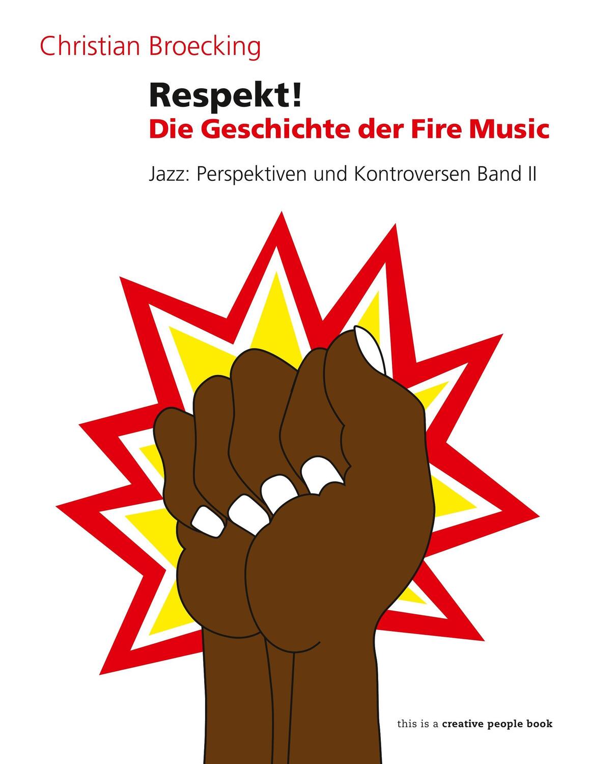 Cover: 9783938763476 | Respekt! | Die Geschichte der Fire Music | Christian Broecking | Buch