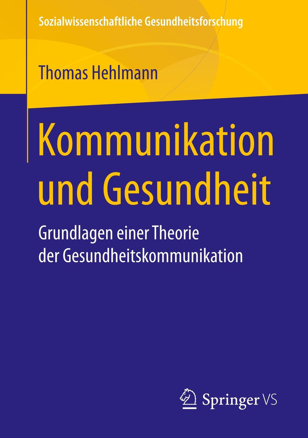 Cover: 9783658194932 | Kommunikation und Gesundheit | Thomas Hehlmann | Taschenbuch | vi
