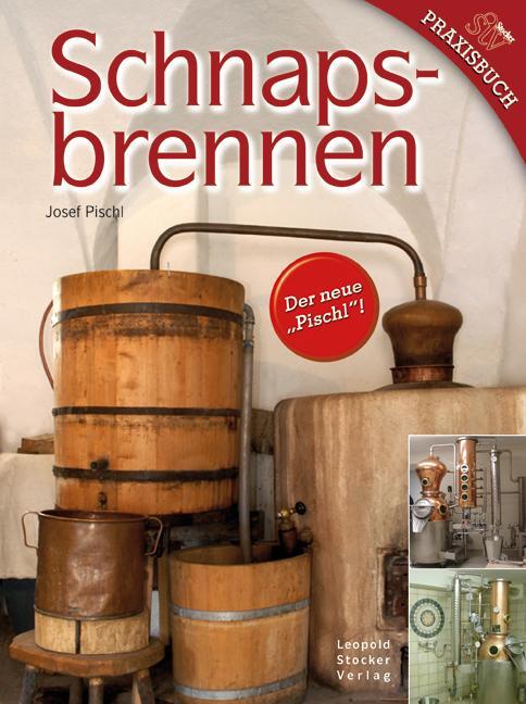 Cover: 9783702011987 | Schnapsbrennen | Mit Anhang "Kornbrand" von Peter Jäger | Josef Pischl