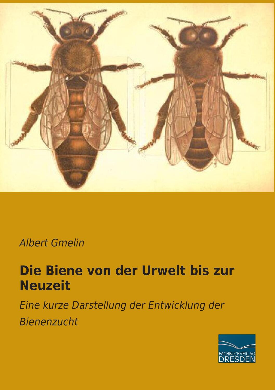 Cover: 9783956927850 | Die Biene von der Urwelt bis zur Neuzeit | Albert Gmelin | Taschenbuch