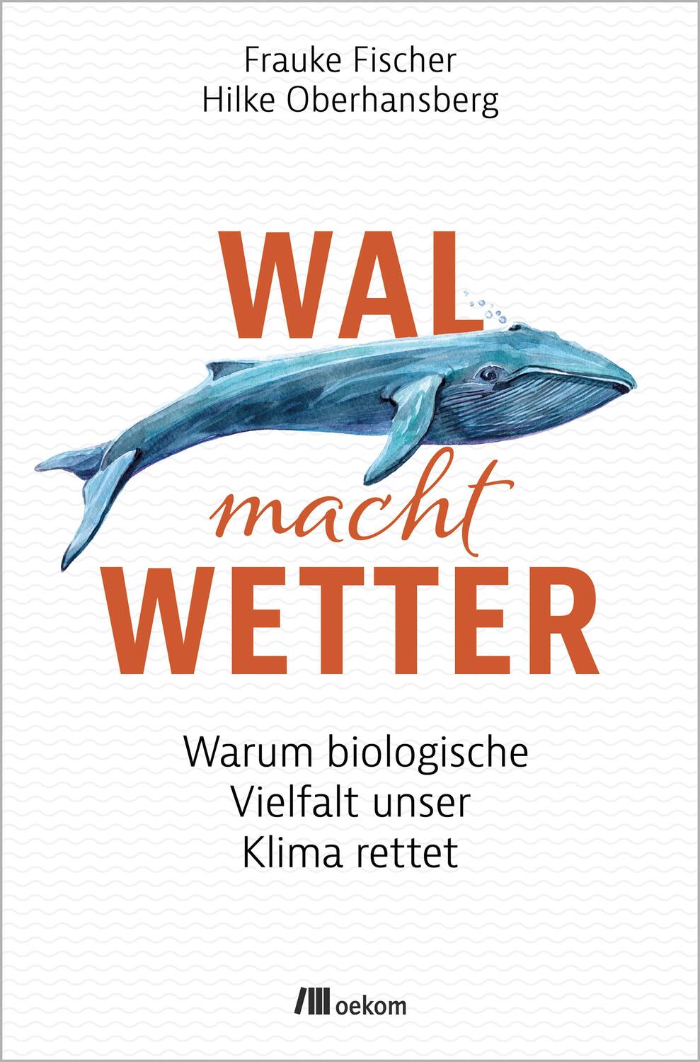 Cover: 9783962384197 | Wal macht Wetter | Warum biologische Vielfalt unser Klima rettet